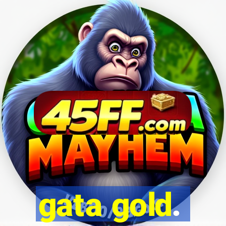 gata gold.